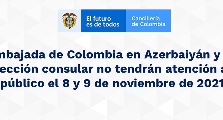 Embajada de Colombia en Azerbaiyán y su sección consular no tendrán atención al público el 8 y 9 de noviembre de 2021