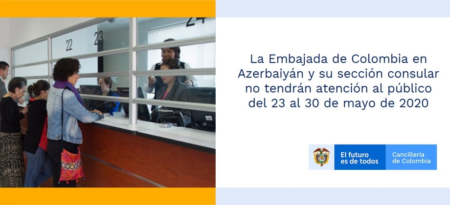 La Embajada de Colombia en Azerbaiyán y su sección consular no tendrán atención al público del 23 al 30 de mayo de 2020