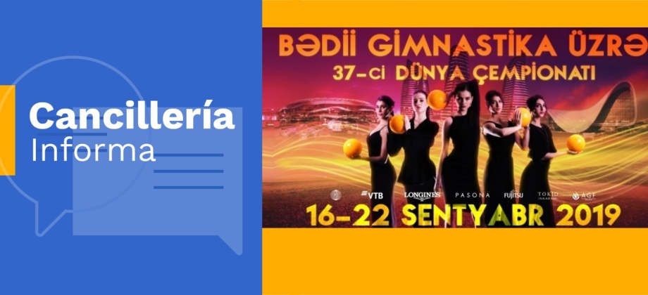 Colombia estará presente en el XXXVII Campeonato Mundial de Gimnasia Rítmica FIG que se realzará en Azerbaiyán del 16 al 22 de septiembre de 2019