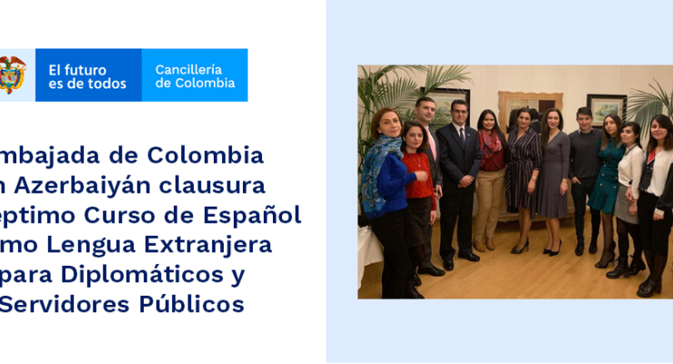 Embajada de Colombia en Azerbaiyán clausura el Séptimo Curso de Español como Lengua Extranjera