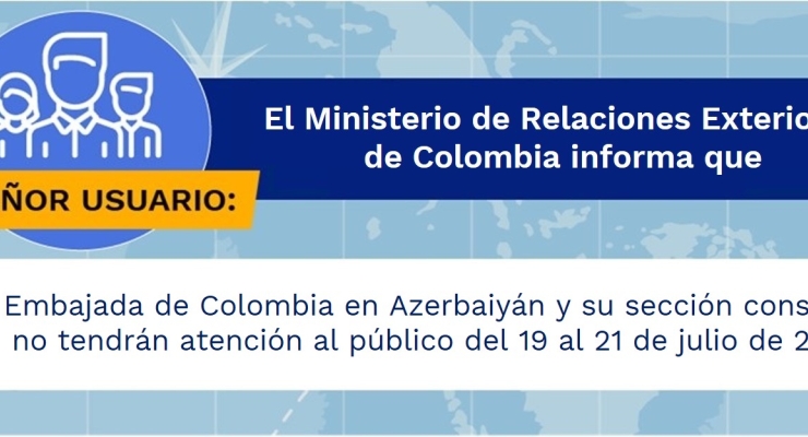 Embajada de Colombia en Azerbaiyán y su sección consular no tendrán atención al público los días 19, 20, y 21 de julio de 2021