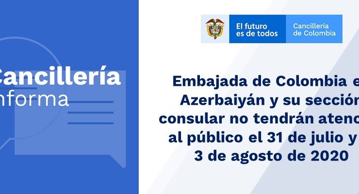 Embajada de Colombia en Azerbaiyán y su sección consular no tendrán atención al público el 31 de julio y el 3 de agosto